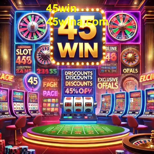 Descubra as Ofertas Imperdíveis da 45win